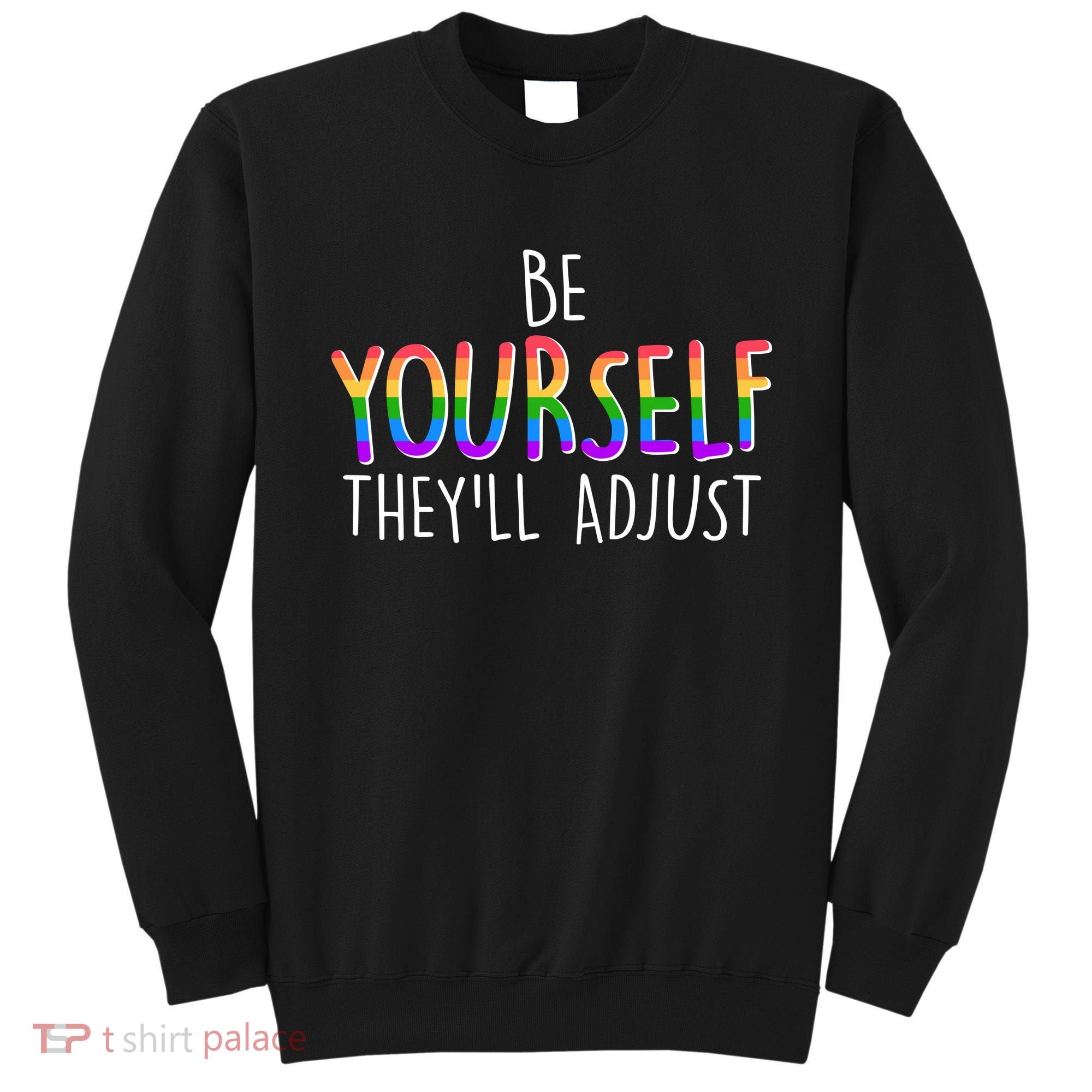 Be Yourself They'll Adjust Sweatshirt