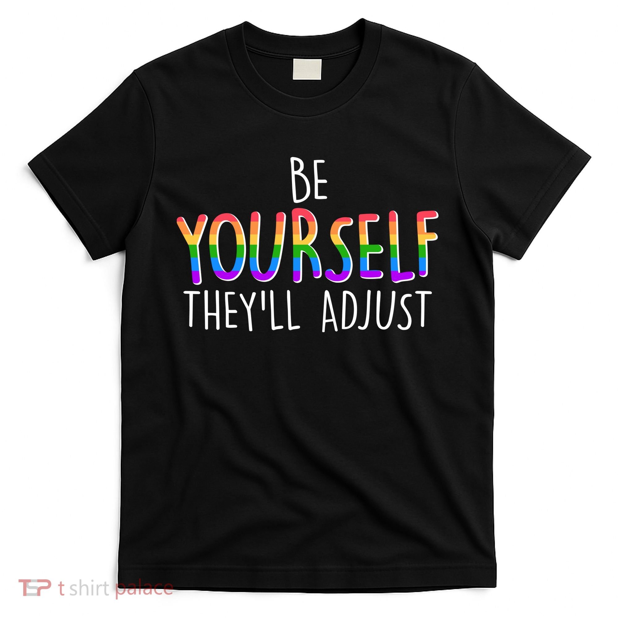 Be Yourself They'll Adjust T-Shirt