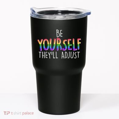 Be Yourself They'll Adjust Tumbler