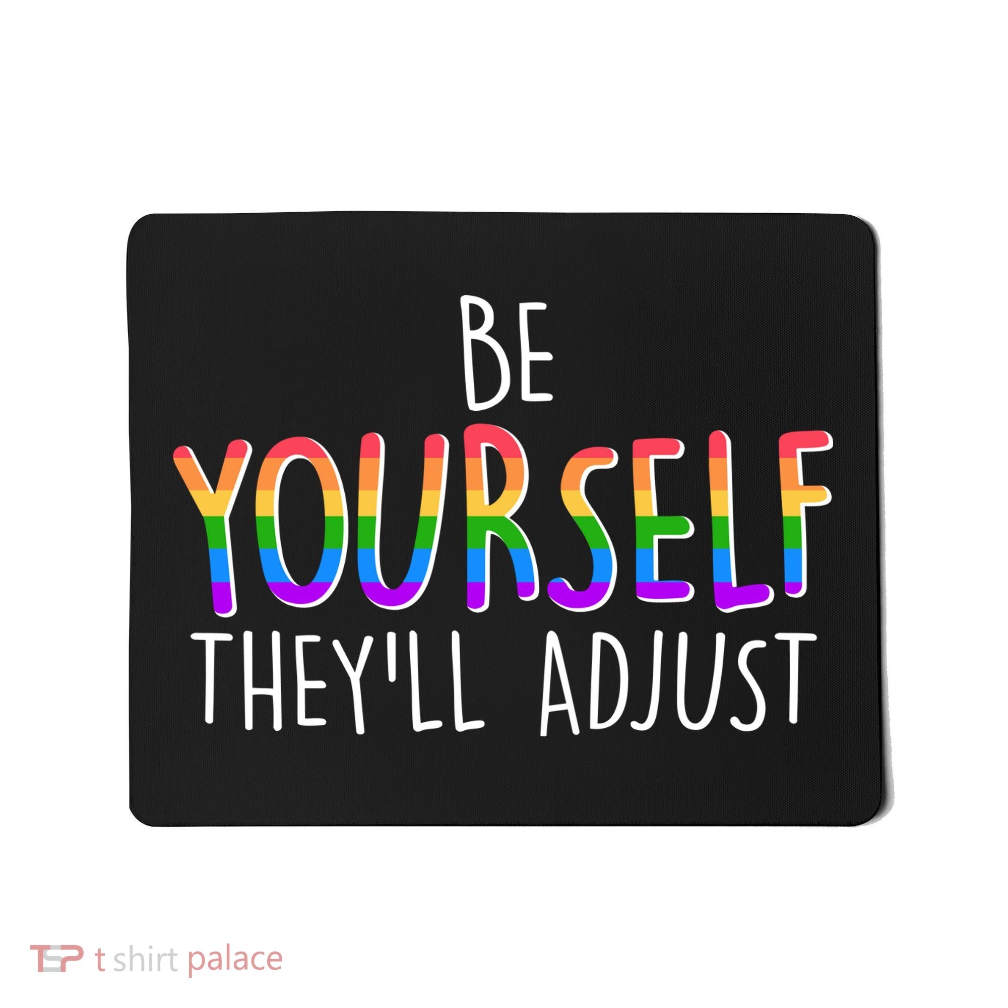 Be Yourself They'll Adjust Mousepad