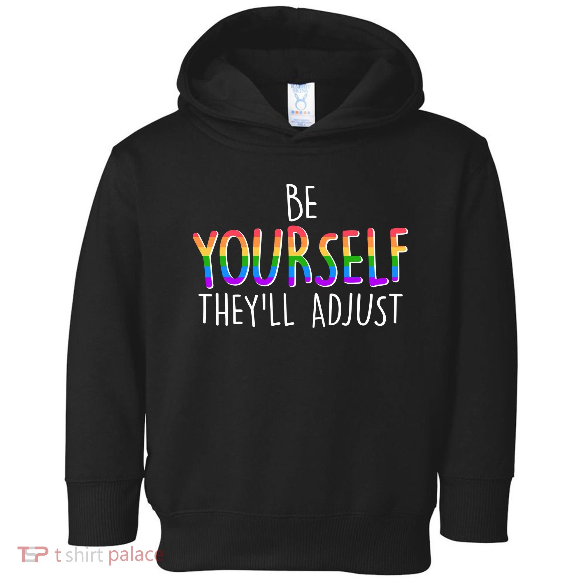 Be Yourself They'll Adjust Toddler Hoodie
