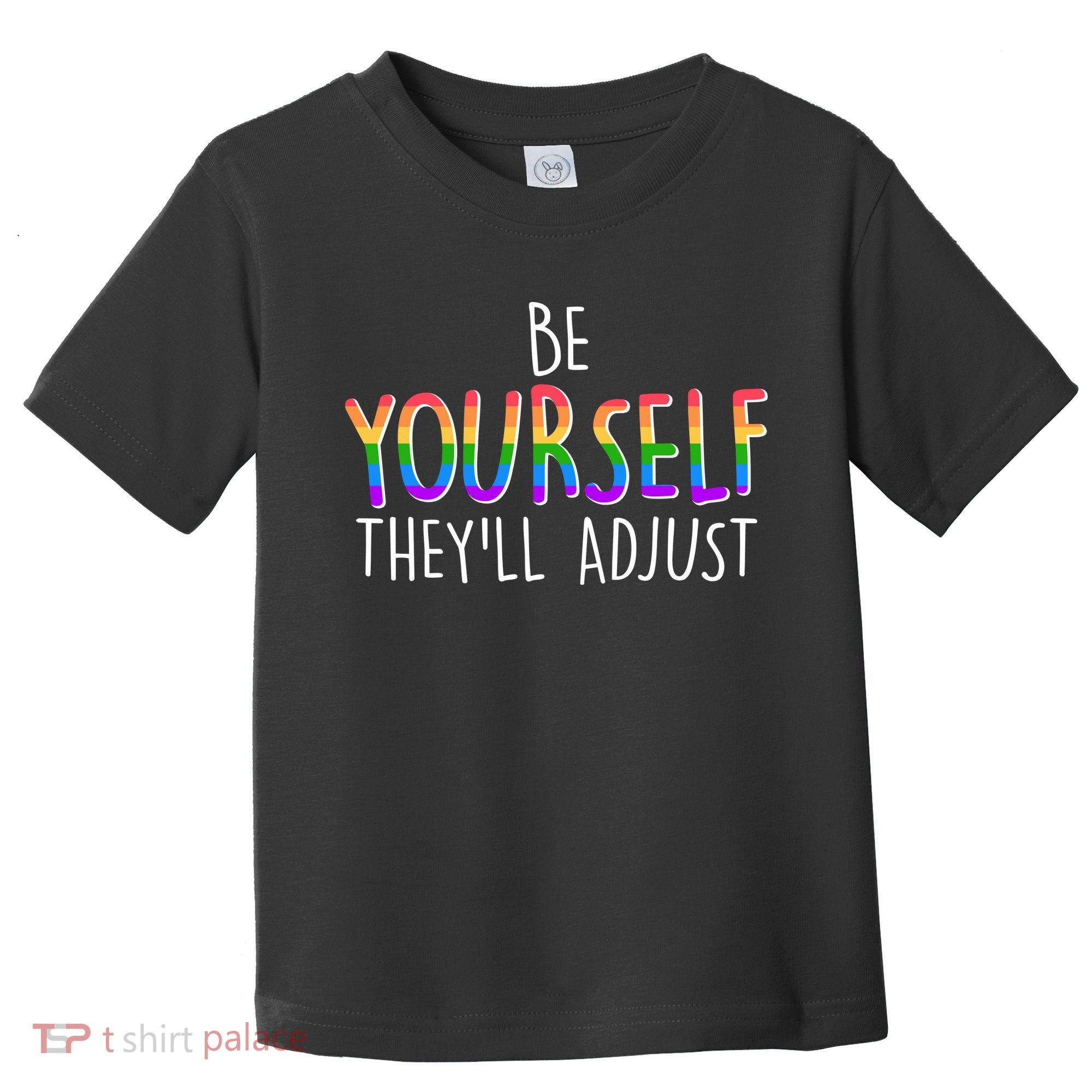 Be Yourself They'll Adjust Toddler T-Shirt