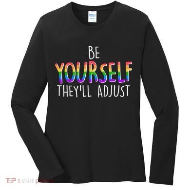 Be Yourself They'll Adjust Women's Long Sleeve Shirt