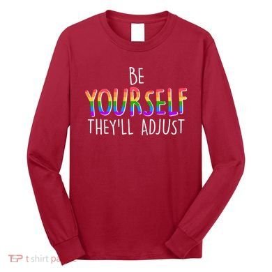 Be Yourself They'll Adjust Long Sleeve Shirt