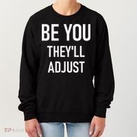 Be You Theyll Adjust Inspirational Sayings. Women's Sweatshirt thumb 0
