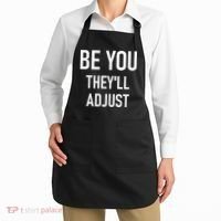 Be You Theyll Adjust Inspirational Sayings. Apron thumb 2