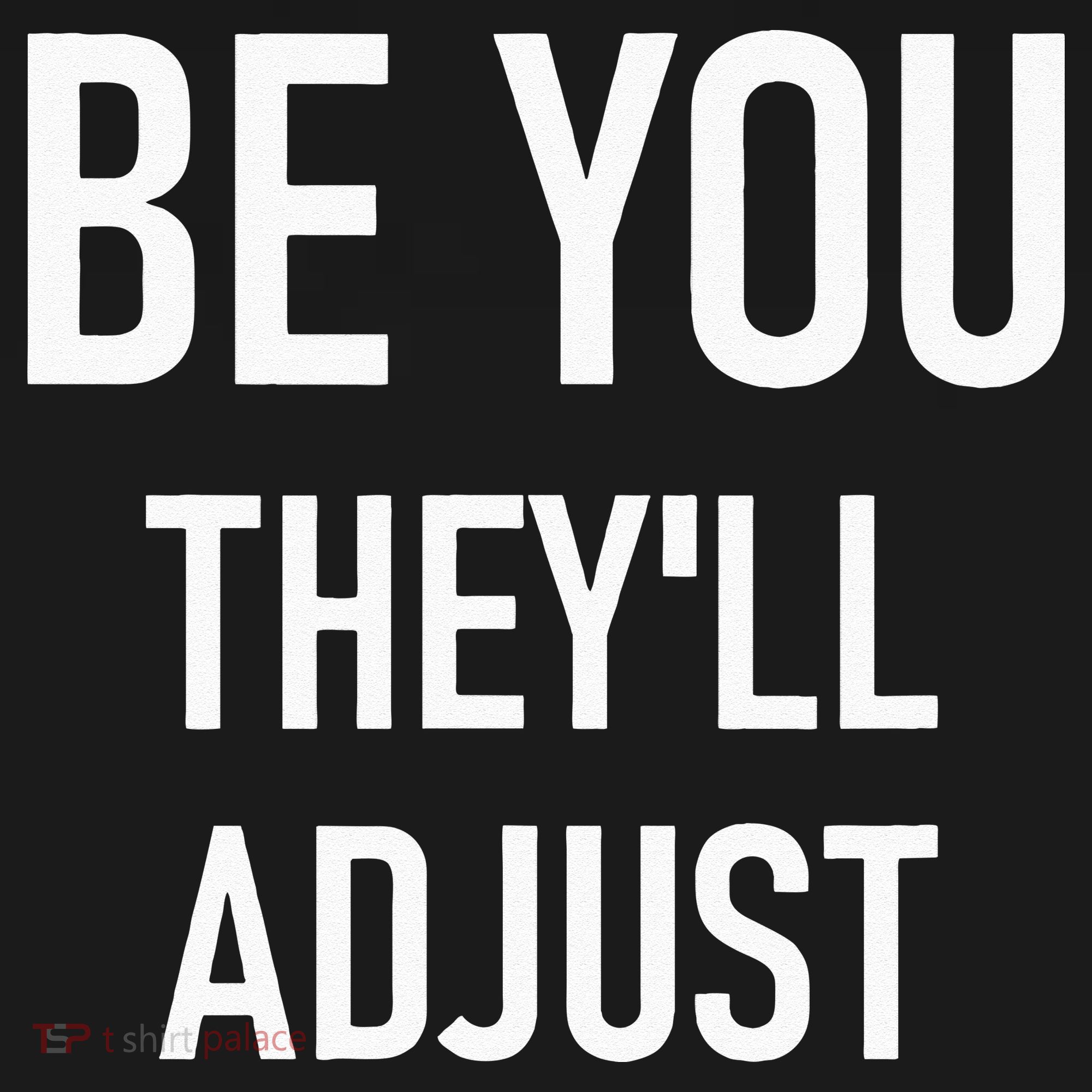 Be You Theyll Adjust Inspirational Sayings. Women's Hoodie