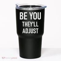 Be You Theyll Adjust Inspirational Sayings. Tumbler thumb 0