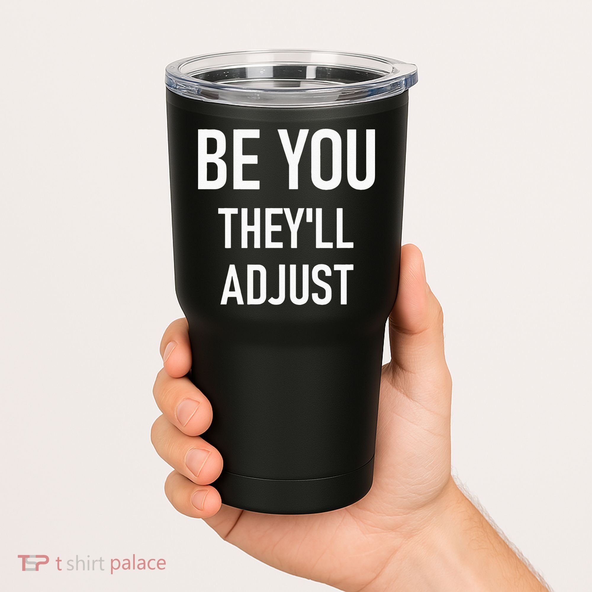 Be You Theyll Adjust Inspirational Sayings. Tumbler