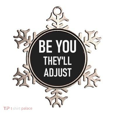 Be You Theyll Adjust Inspirational Sayings. Ornament