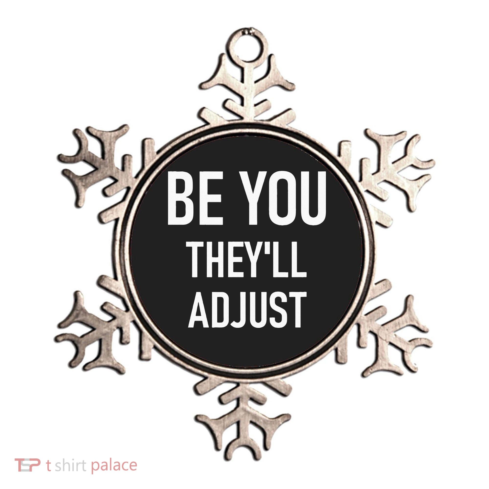 Be You Theyll Adjust Inspirational Sayings. Ornament