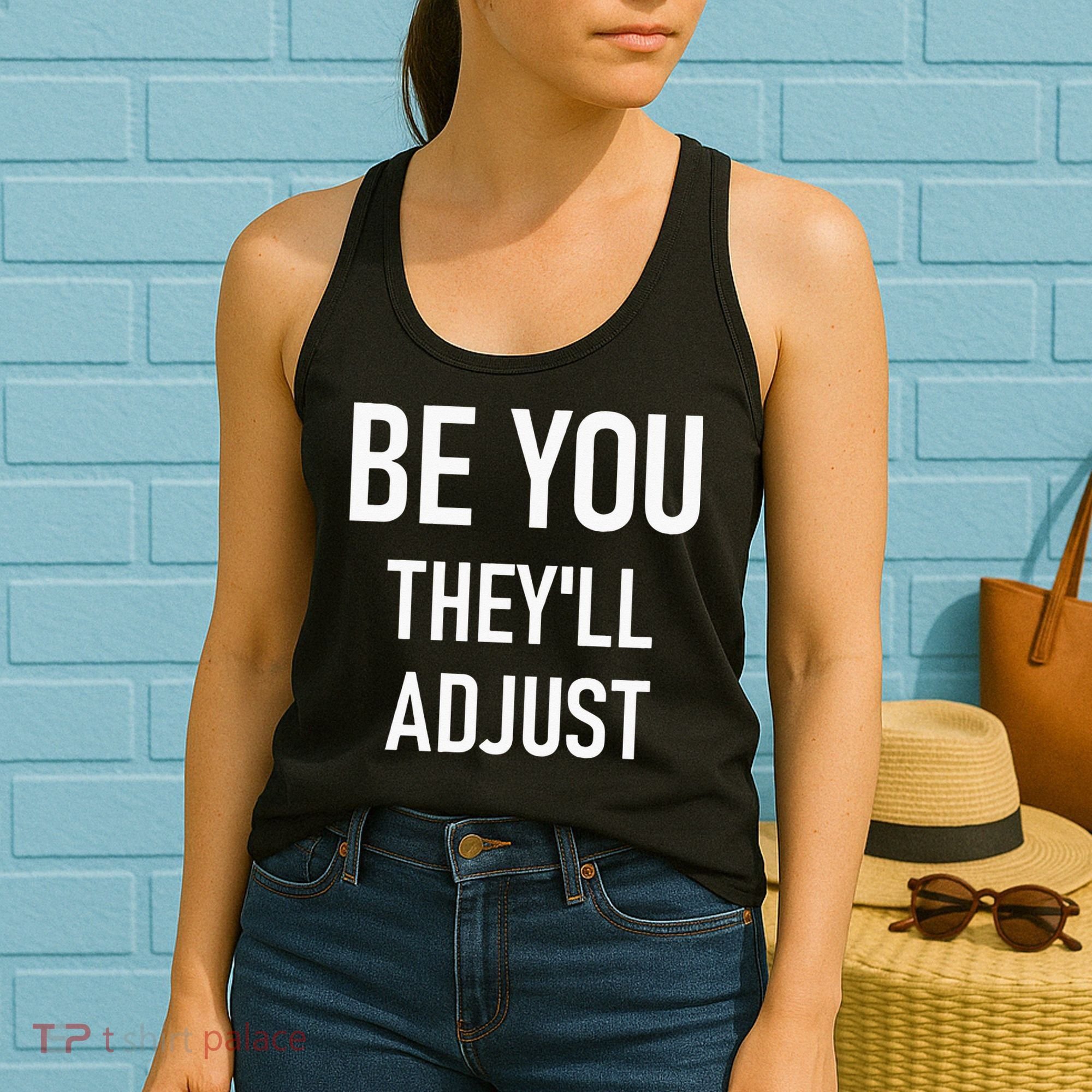 Be You Theyll Adjust Inspirational Sayings. Women's Tank Top