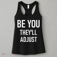 Be You Theyll Adjust Inspirational Sayings. Women's Tank Top thumb 3