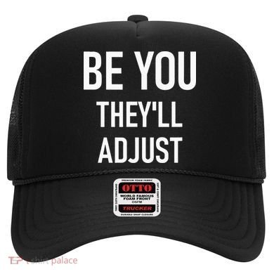 Be You Theyll Adjust Inspirational Sayings. Hat