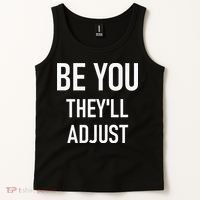 Be You Theyll Adjust Inspirational Sayings. Tank Top thumb 2