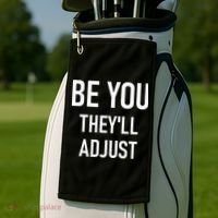 Be You Theyll Adjust Inspirational Sayings. Golf Towel thumb 2