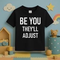 Be You Theyll Adjust Inspirational Sayings. Toddler T-Shirt thumb 3