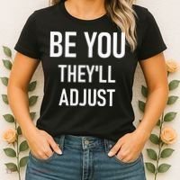 Be You Theyll Adjust Inspirational Sayings. Women's T-Shirt thumb 2