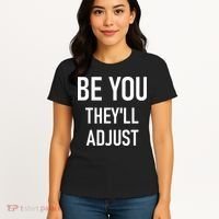 Be You Theyll Adjust Inspirational Sayings. Women's T-Shirt thumb 4