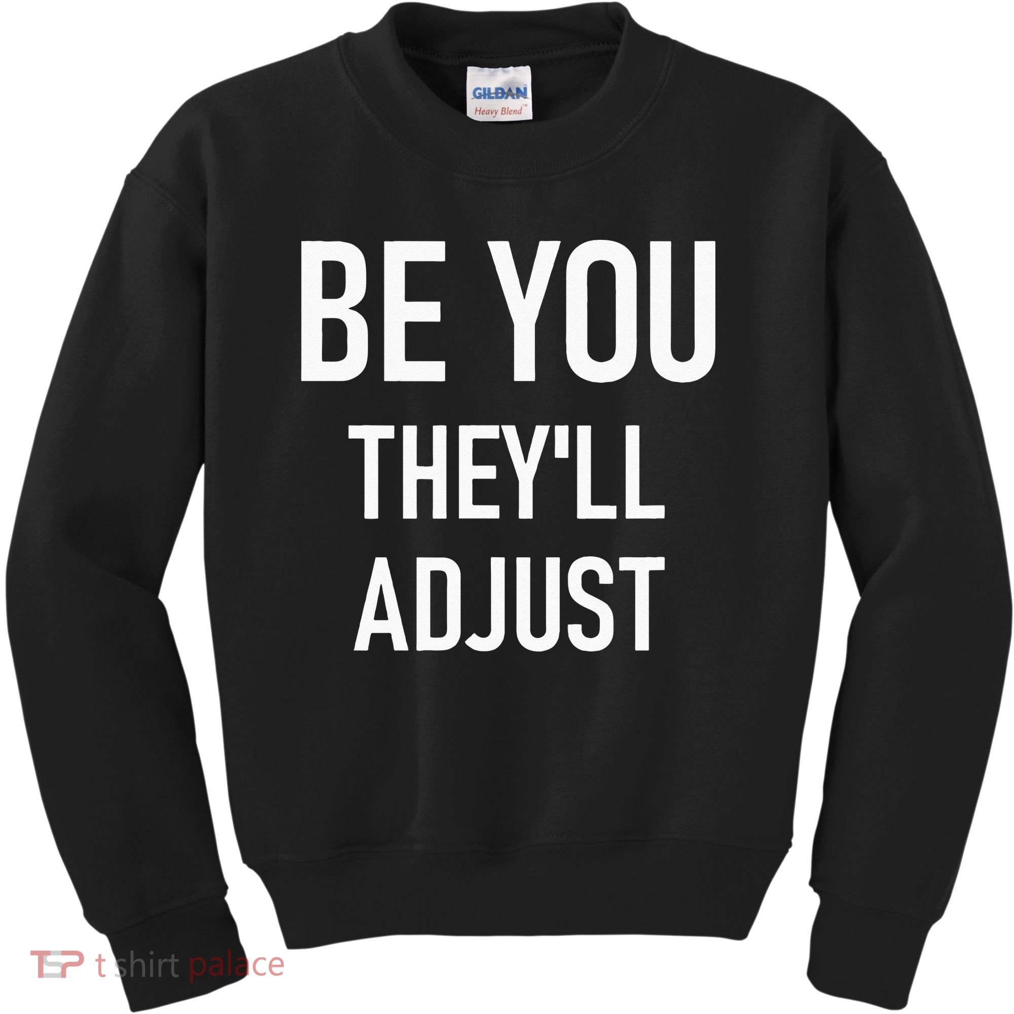 Be You Theyll Adjust Inspirational Sayings. Kids Sweatshirt