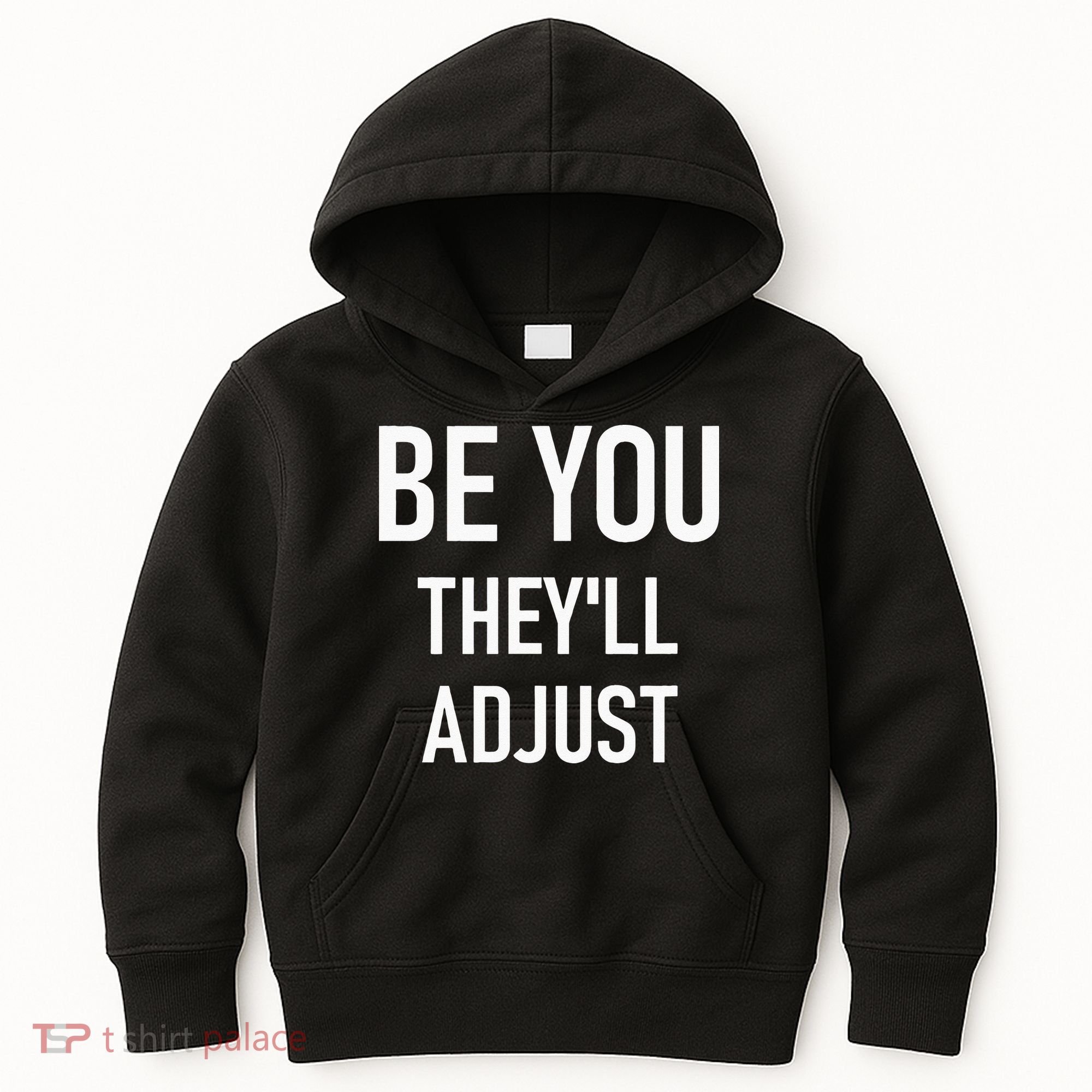 Be You Theyll Adjust Inspirational Sayings. Kids Hoodie