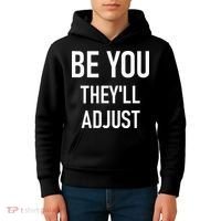 Be You Theyll Adjust Inspirational Sayings. Kids Hoodie thumb 4