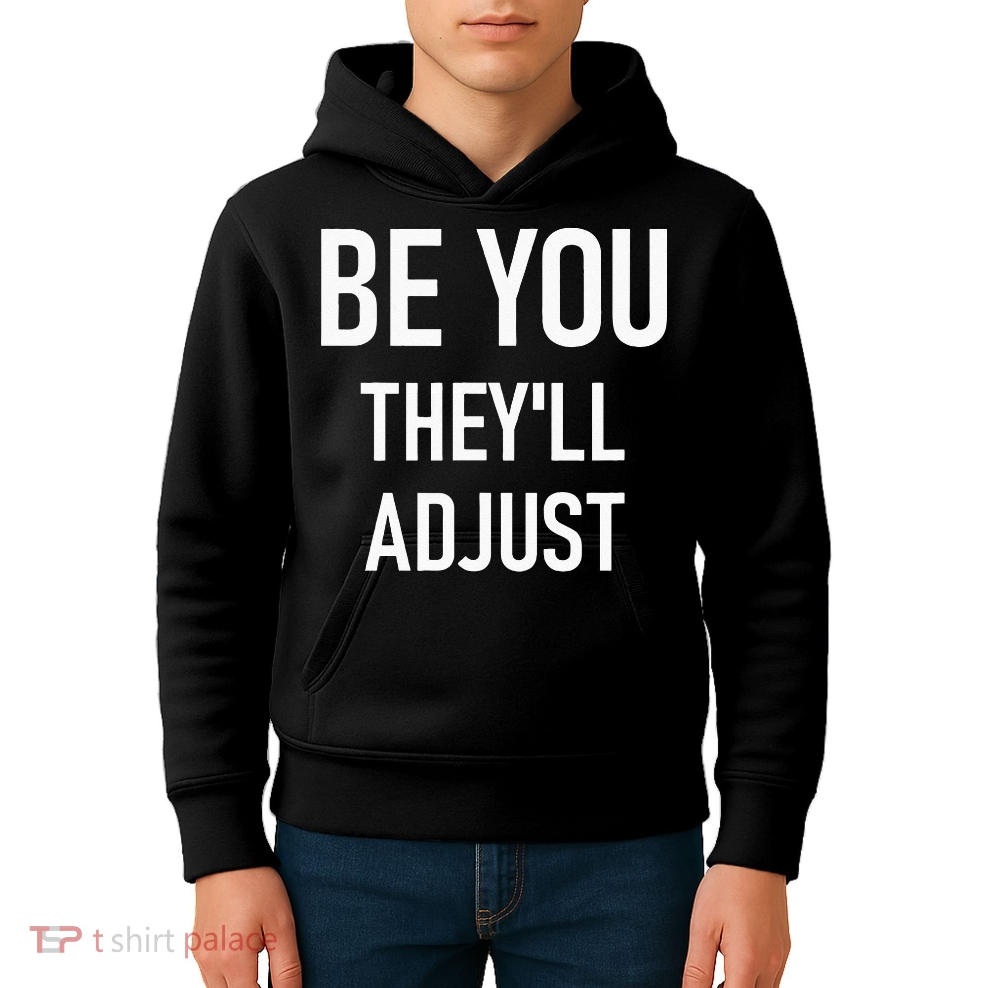 Be You Theyll Adjust Inspirational Sayings. Kids Hoodie
