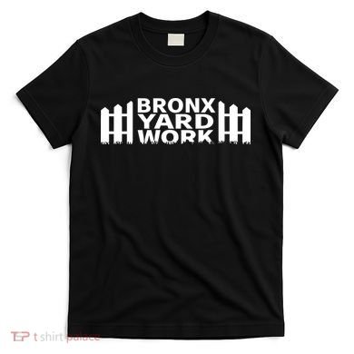 Bronx Yard Work T-Shirt