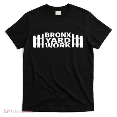 Bronx Yard Work T-Shirt