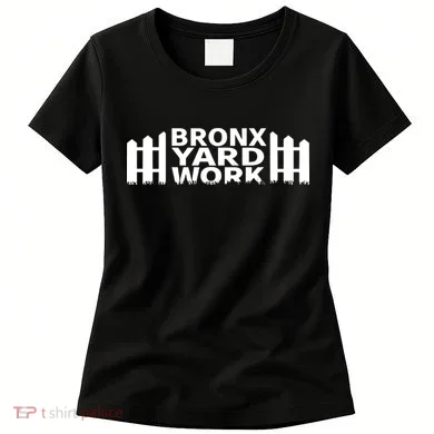 Bronx Yard Work Women's T-Shirt