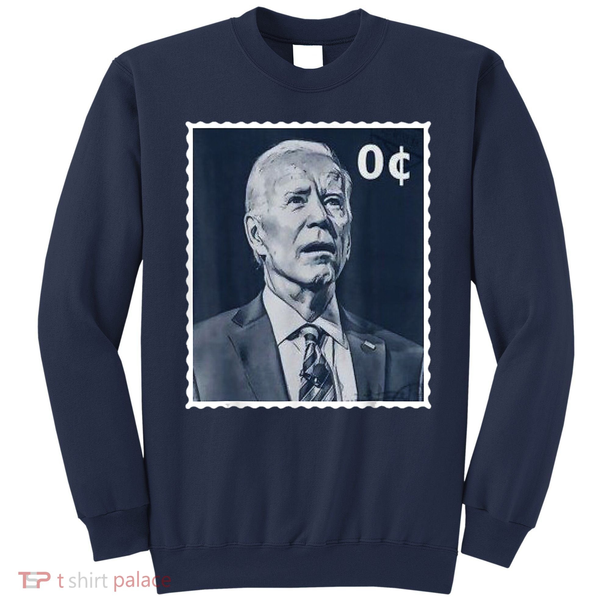Biden Zero Cents Stamp 0 President Joe Biden Sweatshirt