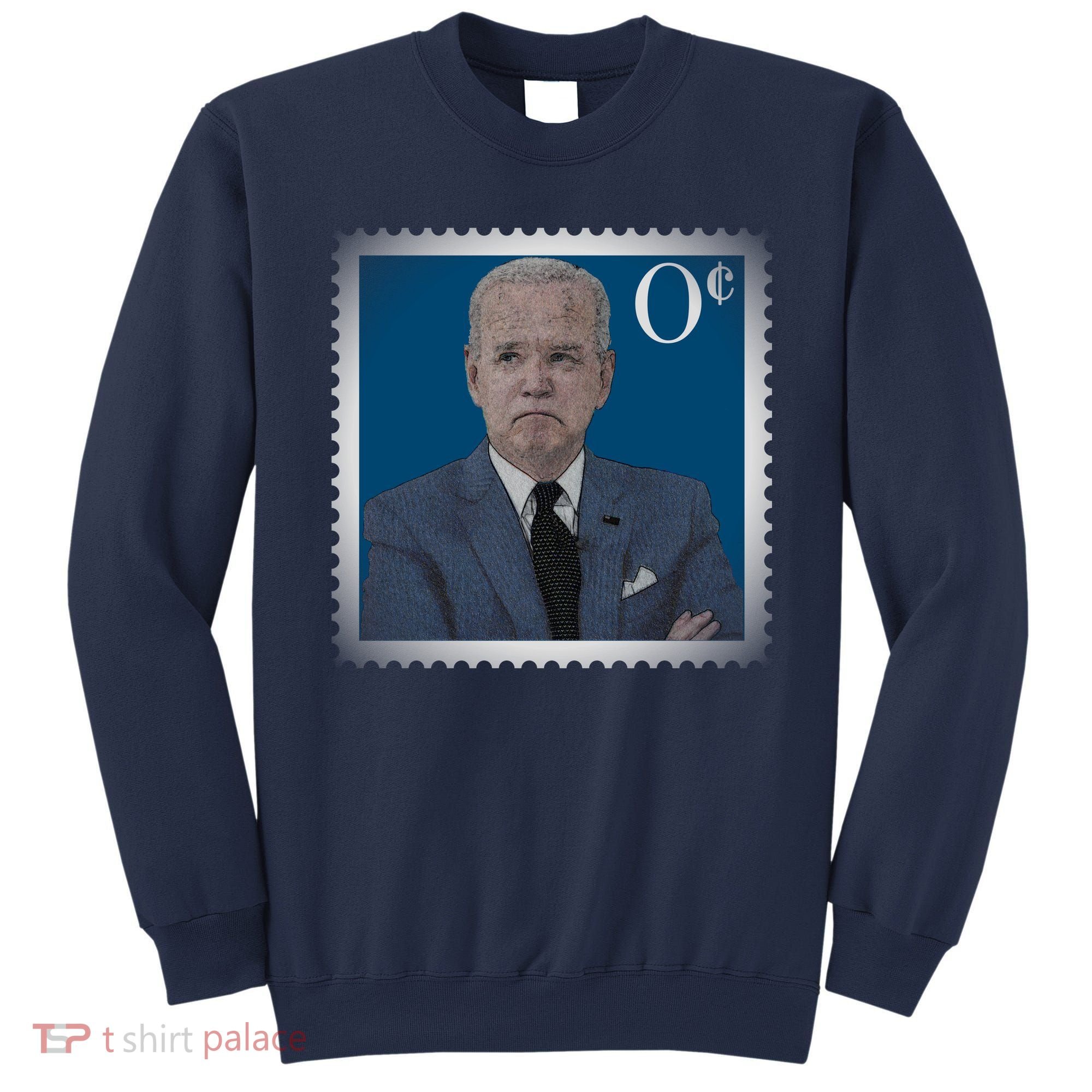 Biden Zero Cents Stamp Joe 0 Funny President Sweatshirt