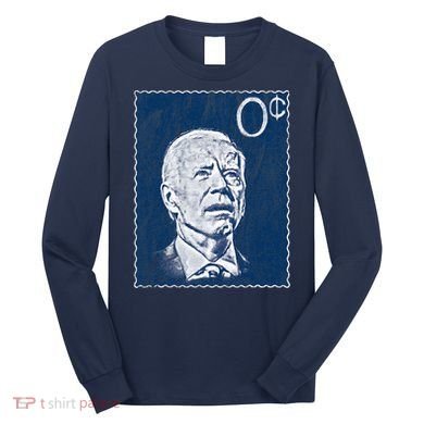 Biden Zero Cents Stamp 0 President Joe Long Sleeve Shirt
