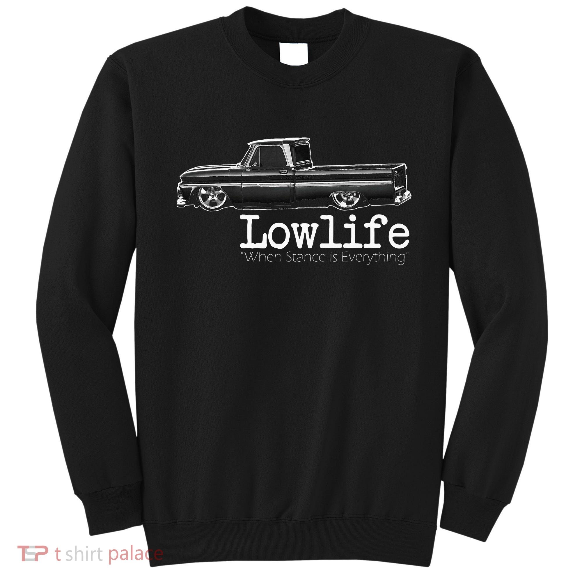 Custom 10 Classic C10 Truck Lowlife Stance Is Everything Sweatshirt