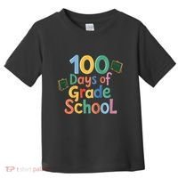 Celebrate 100 Days Of Grade School Funny Toddler T-Shirt thumb 0