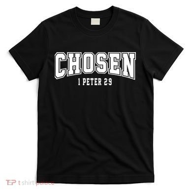 Chosen 1 Peter 2:9 Bible Verse Christian T-Shirt