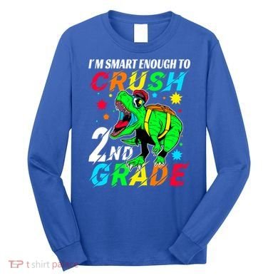 Crush 2Nd Grade Smart Dinosaur First Day Of Second Grade Cool Gift Long Sleeve Shirt