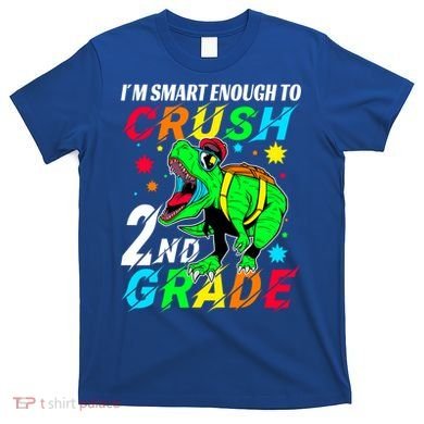 Crush 2Nd Grade Smart Dinosaur First Day Of Second Grade Cool Gift T-Shirt