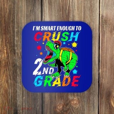 Crush 2Nd Grade Smart Dinosaur First Day Of Second Grade Cool Gift Coaster