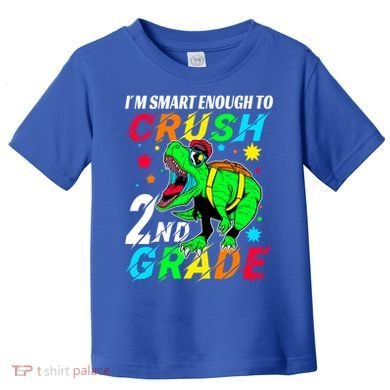 Crush 2Nd Grade Smart Dinosaur First Day Of Second Grade Cool Gift Toddler T-Shirt