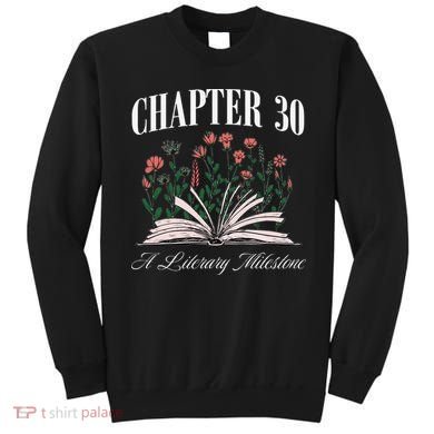 Chapter 30 A Literary Milestone Book Lover Hello 30 Gift Sweatshirt