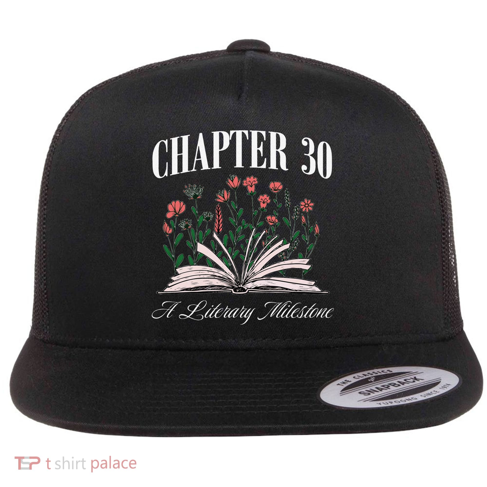 Chapter 30 A Literary Milestone Book Lover Hello 30 Gift Flat Bill Trucker Hat