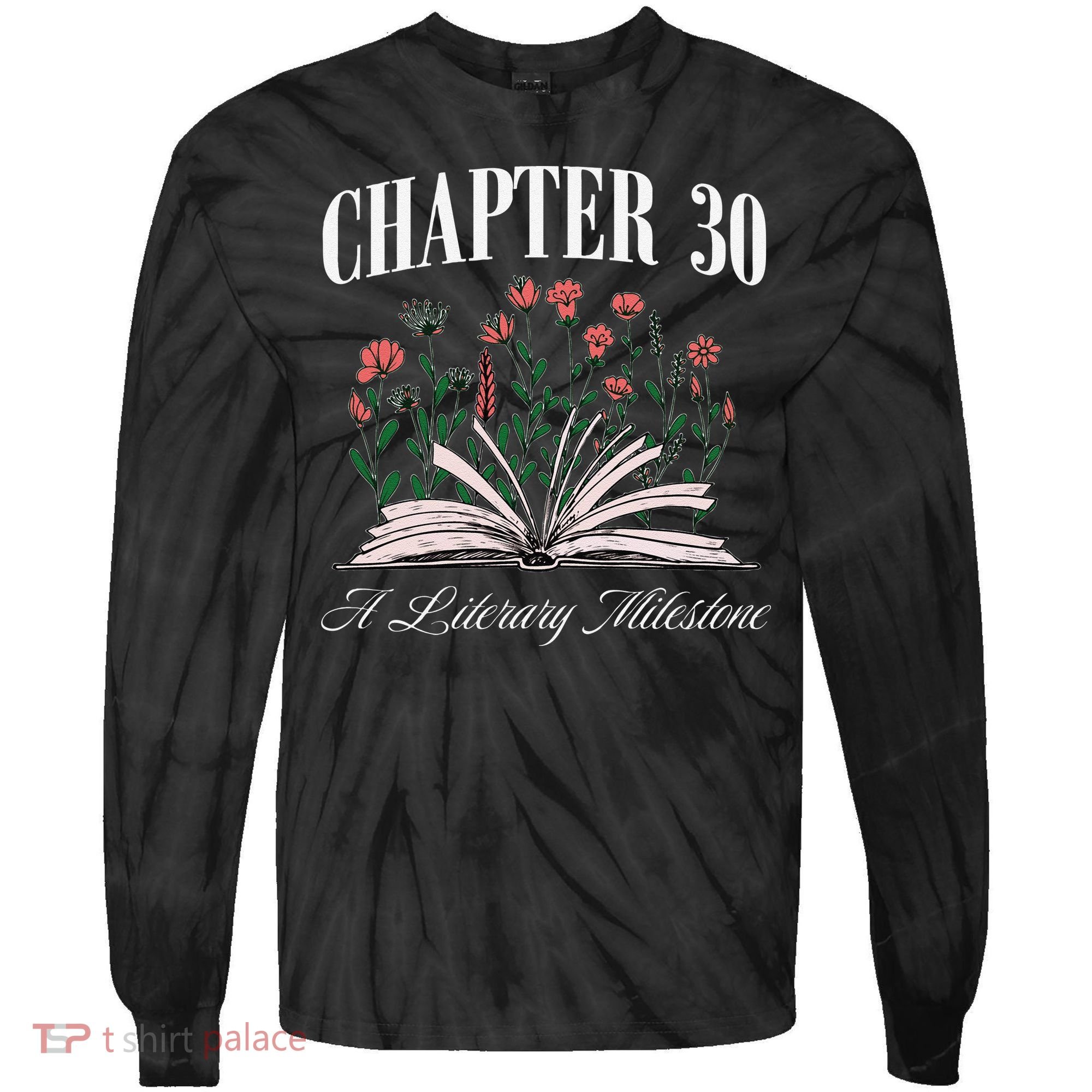 Chapter 30 A Literary Milestone Book Lover Hello 30 Gift Tie-Dye Long Sleeve Shirt