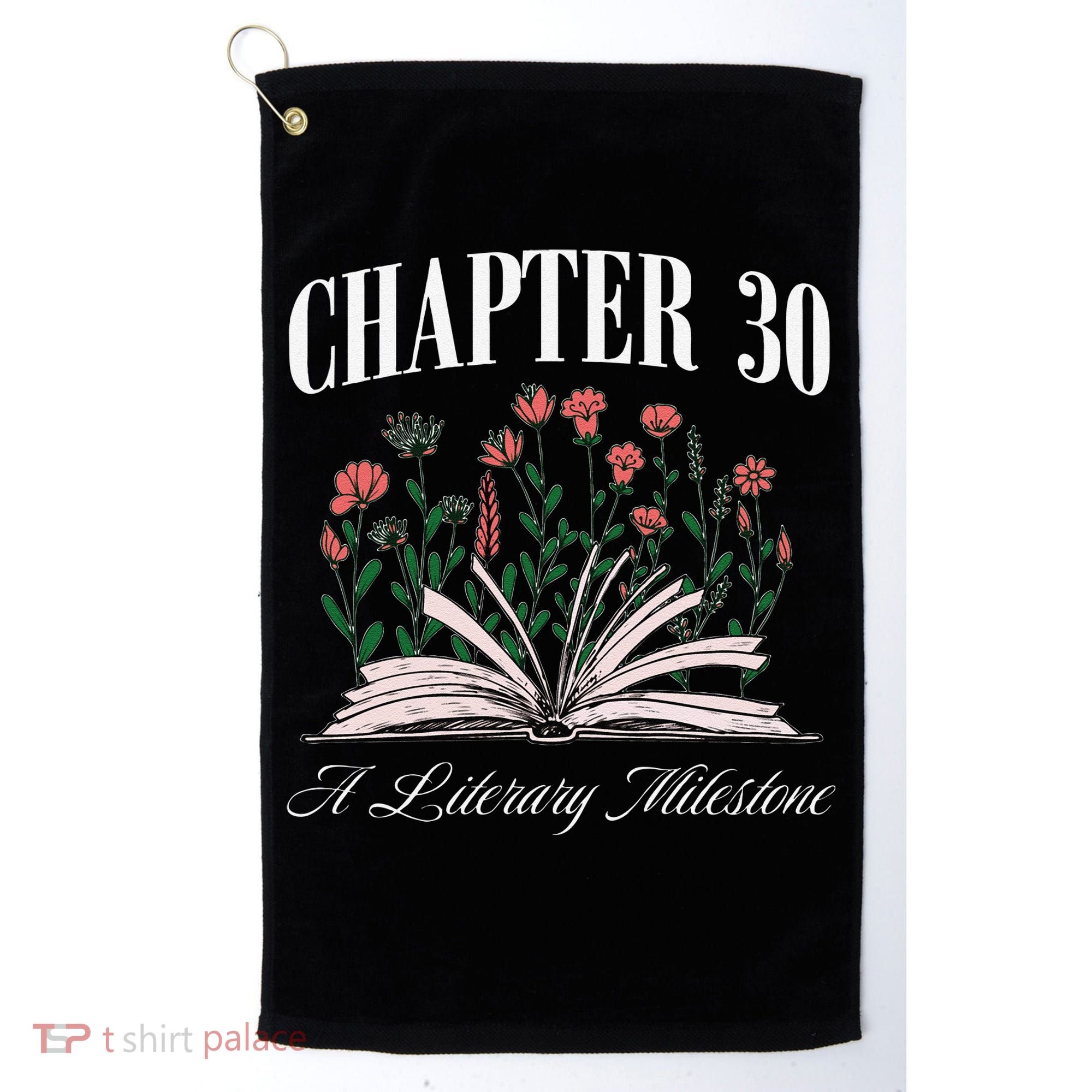 Chapter 30 A Literary Milestone Book Lover Hello 30 Gift Golf Towel