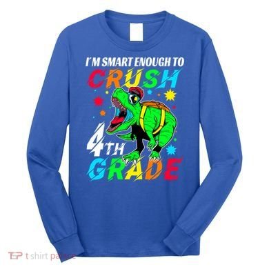Crush 4Th Grade Smart Dinosaur First Day Of Fourth Grade Gift Long Sleeve Shirt