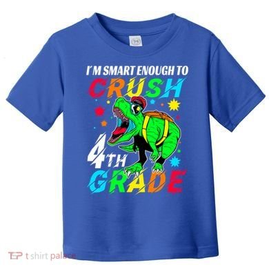 Crush 4Th Grade Smart Dinosaur First Day Of Fourth Grade Gift Toddler T-Shirt