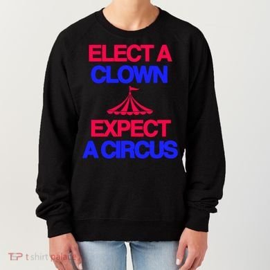 Classy 4 U Elect A Clown Expect A Circus Women's Sweatshirt