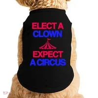 Classy 4 U Elect A Clown Expect A Circus Doggie Tank thumb 0