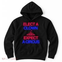 Classy 4 U Elect A Clown Expect A Circus Hoodie thumb 0