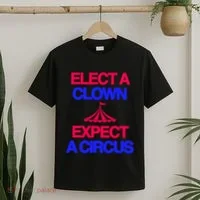 Classy 4 U Elect A Clown Expect A Circus T-Shirt thumb 2
